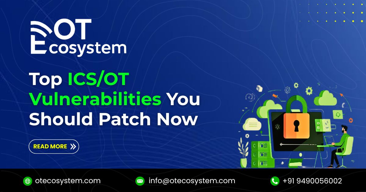 Top ICS/OT Vulnerabilities You Should Patch Now