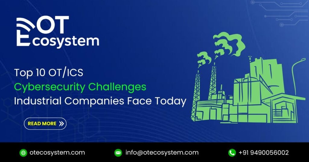 Top 10 OT/ICS Cybersecurity Challenges Industrial Companies Face Today ...