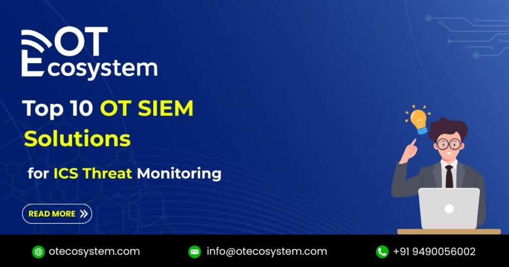 Ics 10 Top 10 OT SIEM Solutions for ICS Threat Monitoring - OT Ecosystem