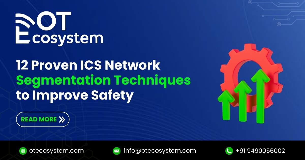 12 Proven ICS Network Segmentation Techniques to Improve Safety