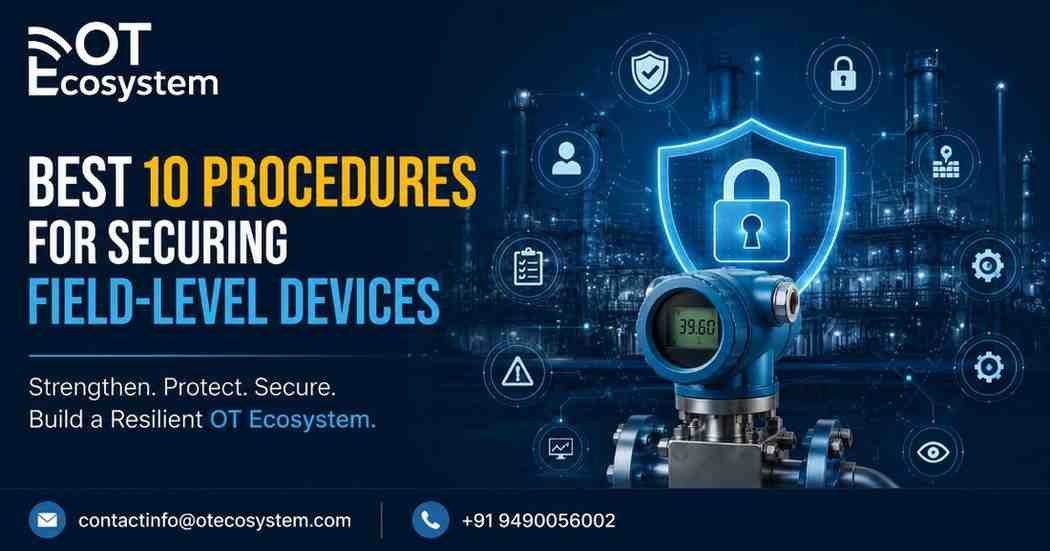 Best 10 Procedures for Securing Field-Level Devices