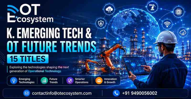 K. EMERGING TECH & OT FUTURE TRENDS (15 Titles)