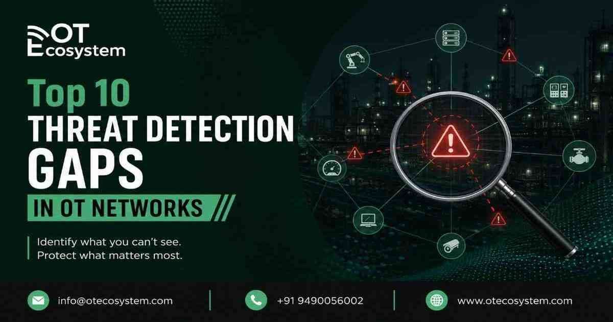 Top 10 Threat Detection Gaps in OT Networks